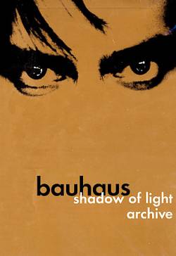 Bauhaus : Shadow of Light & Archive